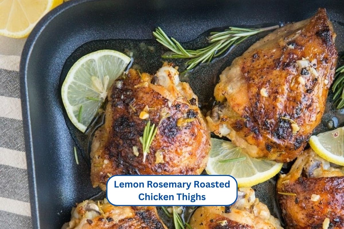Lemon Rosemary Roasted Chicken Thighs