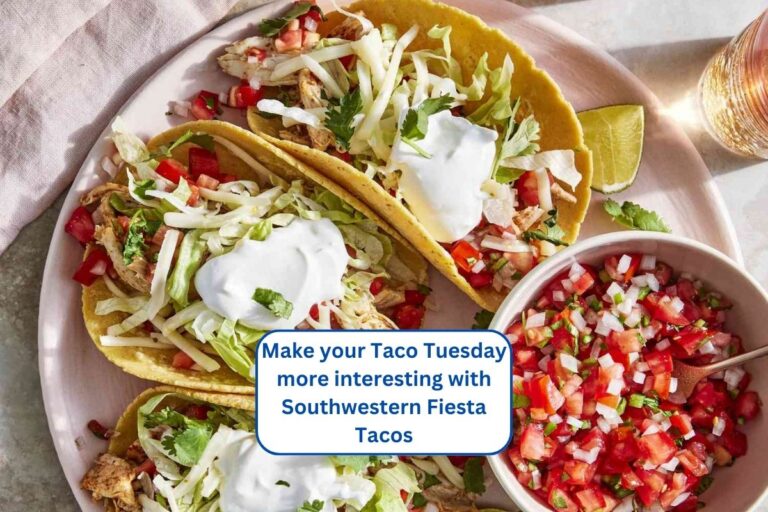 Make your Taco Tuesday more interesting with Southwestern Fiesta Tacos