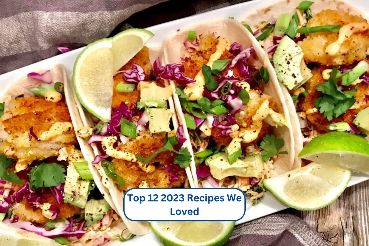 Top 12 2023 Recipes We Loved