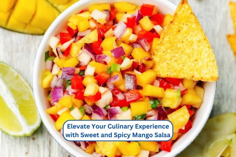 Elevate Your Culinary Experience with Sweet and Spicy Mango Salsa
